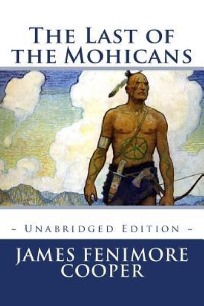 The Last of the Mohicans - James Fenimore Cooper - Boeken - Createspace Independent Publishing Platf - 9781523374106 - 2 april 2016