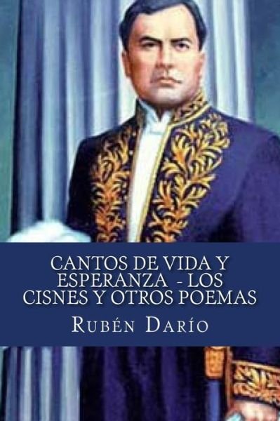 Cover for Ruben Dario · Cantos De Vida y Esperanza Los Cisnes y Otros Poemas (Paperback Bog) (2016)