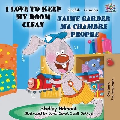 Cover for Shelley Admont · I Love to Keep My Room Clean J'aime garder ma chambre propre: English French Bilingual Book - English French Bilingual Collection (Paperback Book) [2nd edition] (2019)