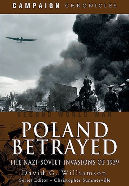 Cover for David Williamson · Poland Betrayed: The Nazi-Soviet Invasions of 1939 - Campaign Chronicles (Paperback Book) (2020)