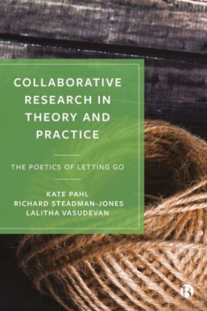 Cover for Pahl, Kate (Manchester Metropolitan University) · Collaborative Research in Theory and Practice: The Poetics of Letting Go (Paperback Book) (2023)