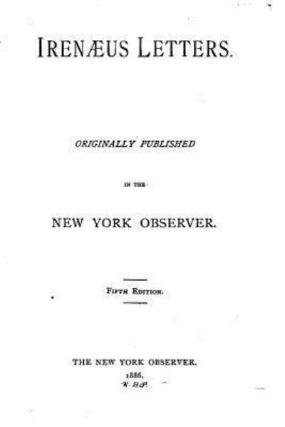 Irenaeus Letters - Irenaeus - Books - Createspace Independent Publishing Platf - 9781530358106 - March 3, 2016