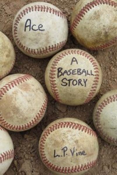 Cover for L P Vine · Ace A Baseball Story (Paperback Book) (2016)