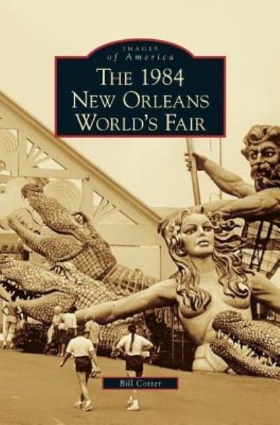 Cover for Bill Cotter · 1984 New Orleans World's Fair (Hardcover Book) (2008)