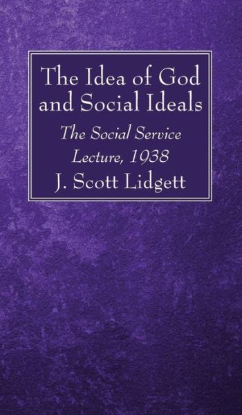 Cover for J. Scott Lidgett · Idea of God and Social Ideals (Book) (2017)