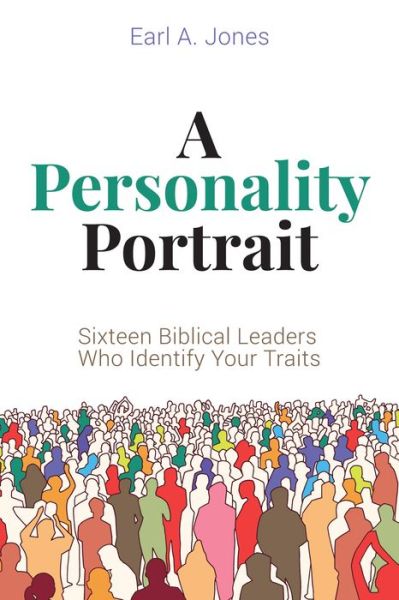 Cover for Earl A Jones · A Personality Portrait: Sixteen Biblical Leaders Who Identify Your Traits (Paperback Book) (2018)