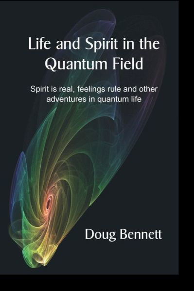 Cover for Doug Bennett · Life and Spirit in the Quantum Field (Pocketbok) (2016)