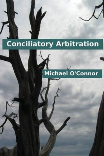Cover for Michael O'Connor · Conciliatory Arbitration (Paperback Book) (2016)