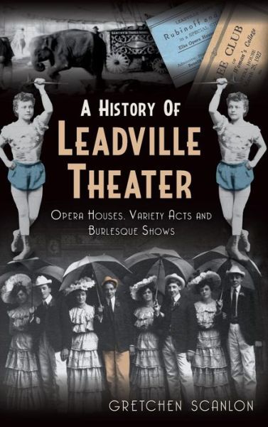 Cover for Gretchen Scanlon · A History of Leadville Theater (Hardcover Book) (2012)