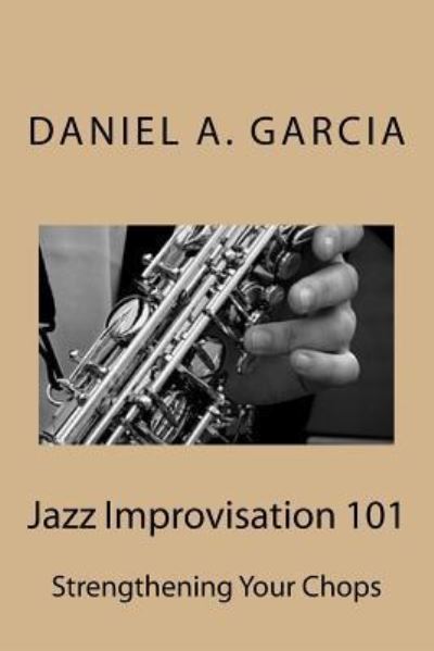 Cover for Daniel Garcia · Jazz Improvisation 101 (Taschenbuch) (2016)