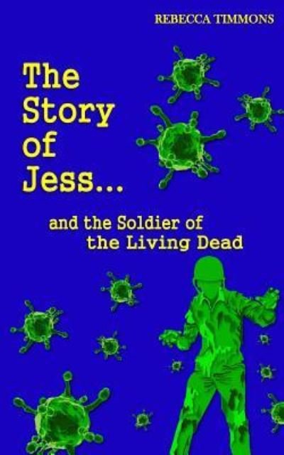 Cover for Rebecca Timmons · The Story of Jess...and the Soldier of the Living Dead (Paperback Bog) (2017)