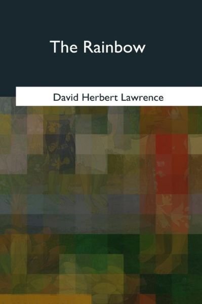 The Rainbow - D H Lawrence - Books - Createspace Independent Publishing Platf - 9781545068106 - April 21, 2017