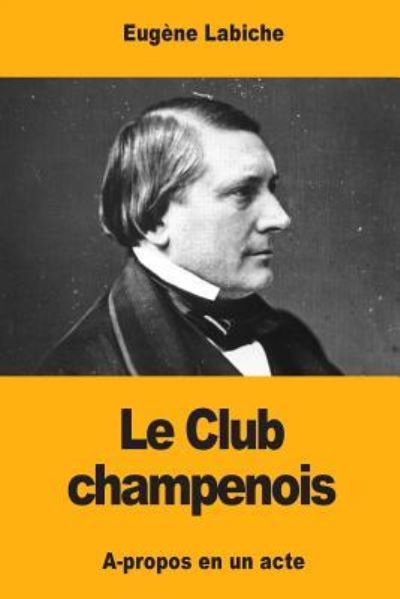 Cover for Eugene Labiche · Le Club champenois (Taschenbuch) (2017)