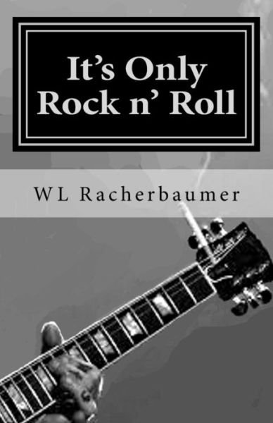 Cover for Wl Racherbaumer · It's Only Rock n' Roll (Taschenbuch) (2017)