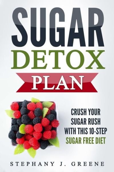 Stephany J Greene · Sugar Detox Plan (Paperback Book) (2017)
