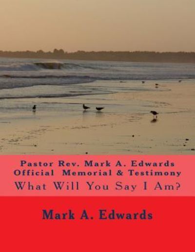 Cover for Mark A Edwards · Pastor Rev. Mark A. Edwards Official Memorial &amp; Testimony (Paperback Book) (2017)