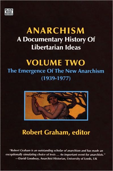 Anarchism Volume Two - A Documentary History of Libertarian Ideas, Volume Two : The Emergence of a New Anarchism - Robert Graham - Books - Black Rose Books - 9781551643106 - October 15, 2007