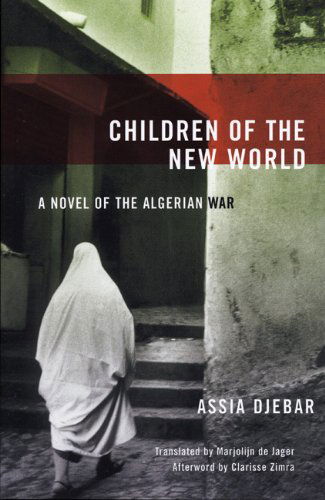 Children Of The New World: A Novel of the Algerian War - Assia Djebar - Books - Feminist Press at The City University of - 9781558615106 - November 17, 2005