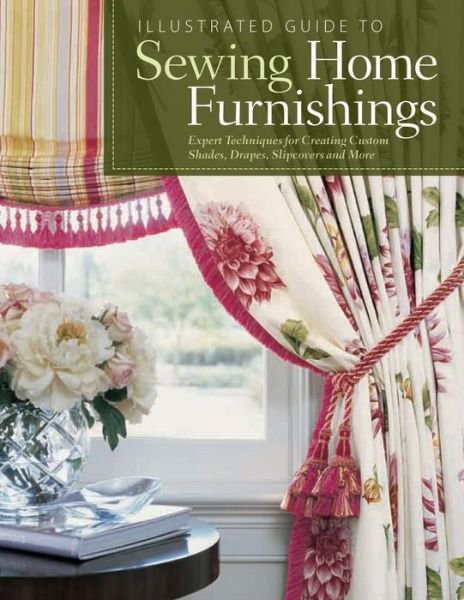 Cover for Fox Chapel Publishing · Illustrated Guide to Sewing Home Furnishings: Expert Techniques for Creating Custom Shades, Drapes, Slipcovers and More (Taschenbuch) (2010)