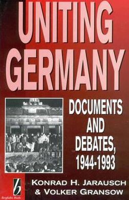 Cover for Uniting Germany: Documents and Debates, 1944-93 (Gebundenes Buch) (1994)