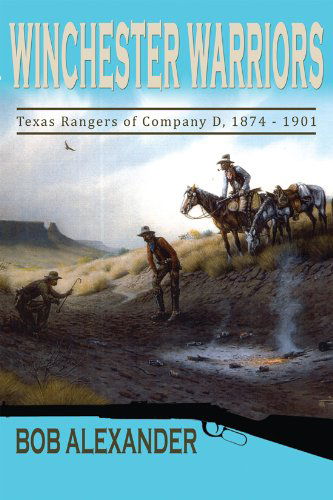 Cover for Bob Alexander · Winchester Warriors: Texas Rangers of Company D, 1874-1901 (Paperback Book) (2011)