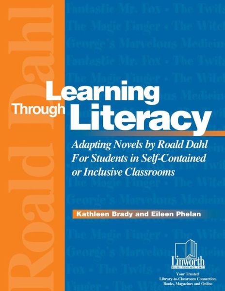 Cover for Kathleen Brady · Learning Through Literacy: Adapting Novels by Roald Dahl for Students in Self-Contained or Inclusive Classrooms (Paperback Book) (2002)