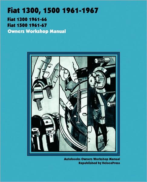 Cover for Autobooks Team of Writers and Illustrators · Fiat 1300, 1500 1961-1967 Owners Workshop Manual (Paperback Book) (2008)