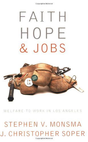 Cover for Stephen V. Monsma · Faith, Hope, and Jobs: Welfare-to-Work in Los Angeles - Religion and Politics series (Paperback Book) (2006)