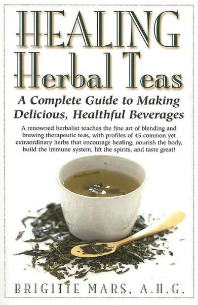 Cover for Brigitte Mars · Healing Herbal Teas: A Complete Guide to Making Delicious, Healthful Beverages (Pocketbok) (2006)