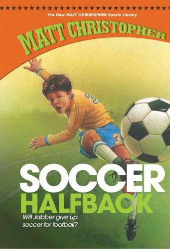 Cover for Matt Christopher · Soccer Halfback (New Matt Christopher Sports Library) (Hardcover bog) (2007)