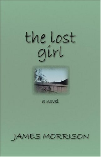 The Lost Girl - James Morrison - Books - Parlor Press - 9781602350106 - April 4, 2007