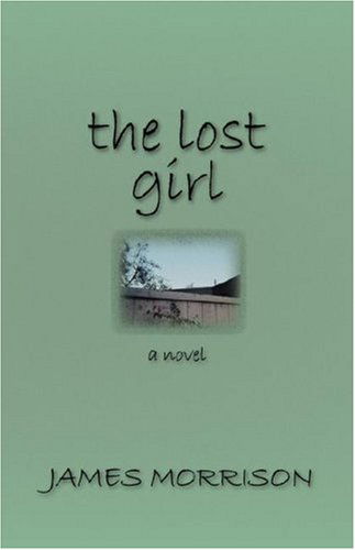 The Lost Girl - James Morrison - Books - Parlor Press - 9781602350106 - April 4, 2007