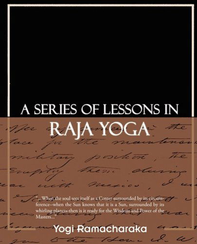 A Series of Lessons in Raja Yoga - Yogi Ramacharaka - Books - Book Jungle - 9781605979106 - July 28, 2008