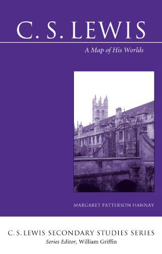 Cover for Margaret Patterson Hannay · C. S. Lewis: a Map of His Worlds (C. S. Lewis Secondary Studies) (Paperback Book) [Reprint edition] (2009)