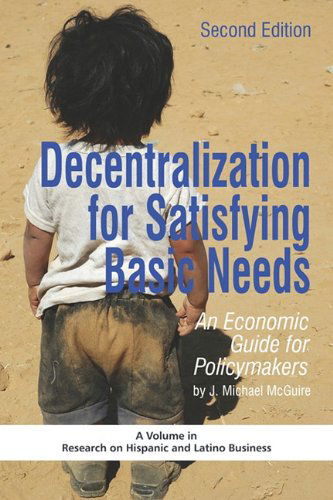 Cover for J. Michael Mcguire · Decentralization for Satisfying Basic Needs: an Economic Guide for Policymakers (Revised Second Edition) (Pb) (Research on Hispanic and Latino Business) (Paperback Book) [Revised Second, 2 edition] (2010)