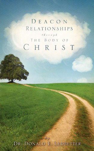 Cover for Donald E. Ledbetter · Deacon Relationships Through the Body of Christ (Paperback Book) (2009)