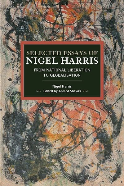 Cover for Nigel Harris · Selected Essays Of Nigel Harris: From National Liberation to Globalisation (Pocketbok) (2018)