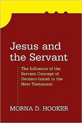 Cover for Morna D. Hooker · Jesus and the Servant: the Influence of the Servant Concept of Deutero-isaiah in the New Testament (Paperback Book) (2010)