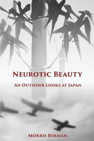 Cover for Morris Berman · Neurotic Beauty: An Outsider Looks at Japan (Paperback Book) (2019)