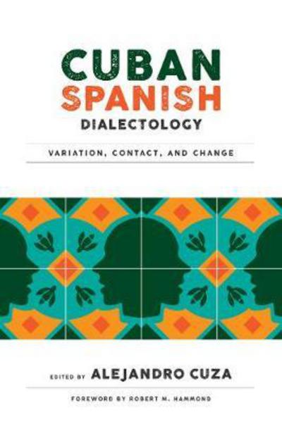 Cuban Spanish Dialectology: Variation, Contact, and Change - Georgetown Studies in Spanish Linguistics series - Cuza - Bøger - Georgetown University Press - 9781626165106 - 15. november 2017