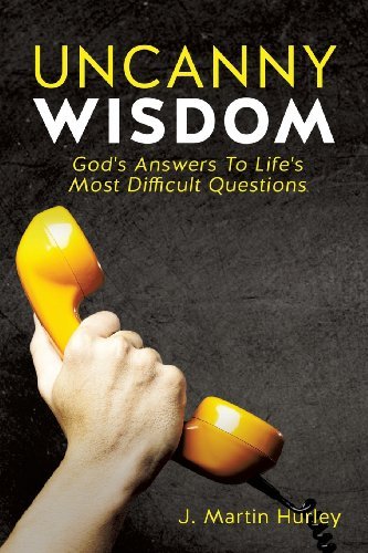 Uncanny Wisdom - J. Martin Hurley - Bøger - Xulon Press - 9781626970106 - 26. april 2013