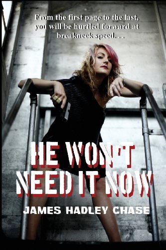 Cover for James Hadley Chase · He Won't Need It Now (Paperback Bog) (2013)