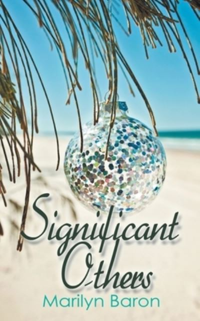 Significant Others - Marilyn Baron - Books - Wild Rose Press - 9781628301106 - November 29, 2013