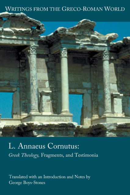 L. Annaeus Cornutus: Greek Theology, Fragments, and Testimonia - George Boys-Stones - Books - Society of Biblical Literature - 9781628372106 - December 7, 2018