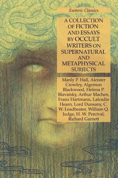 A Collection of Fiction and Essays by Occult Writers on Supernatural and Metaphysical Subjects - Manly P Hall - Books - Lamp of Trismegistus - 9781631185106 - May 28, 2021