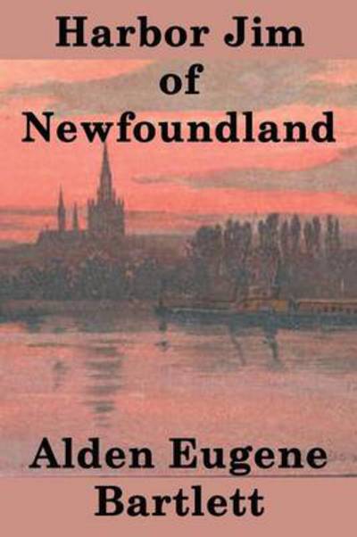 Cover for Alden Eugene Bartlett · Harbor Jim of Newfoundland (Paperback Book) (2014)