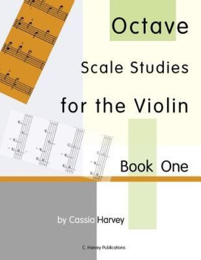 Cover for Cassia Harvey · Octave Scale Studies for the Violin, Book One (Paperback Book) (2018)