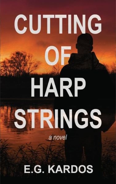 Cover for E G Kardos · The Cutting of Harp Strings (Hardcover Book) (2021)