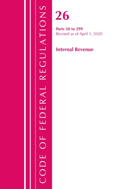 Cover for Office Of The Federal Register (U.S.) · Code of Federal Regulations, Title 26 Internal Revenue 50-299, Revised as of April 1, 2020 - Code of Federal Regulations, Title 26 Internal Revenue (Paperback Book) (2021)