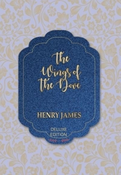 The Wings of the Dove - Henry James - Bøger - iBoo Press - 9781641816106 - 14. februar 2020